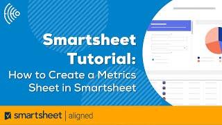 Smartsheet Tutorial How to Create a Metrics Sheet in Smartsheet