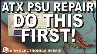 ATX Power Supply PSU Repair - DO THIS FIRST