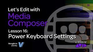 Lets Edit with Media Composer - Lesson 16 - Power Keyboard Shortcuts