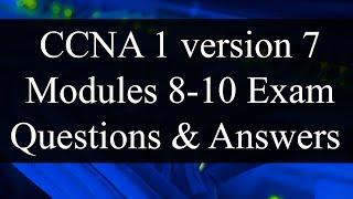 CCNA 1 version 7  Modules 8-10 Exam Questions Review - Exam PreparationRevision
