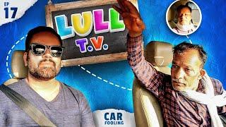 लुल्ल TV   Car Prank RJ Purab EP 17 #carfooling