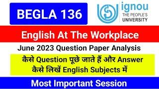 BEGLA 136 June 2023 Question Paper Analysis  BEGLA 136 English At The Workplace  IGNOU BEGLA 136 