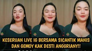 KESERUAN LIVE IG BERSAMA SICANTIK MANIS DAN GEMOY KAK DESTI ANGGRIANY ‼️