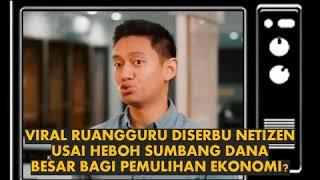 VIRAL RUANGGURU DISERBU NETIZEN SOAL SUMBANGAN DANA BESAR BAGI PEMULIHAN EKONOMI??