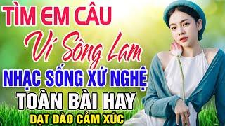 TÌM EM CÂU VÍ SÔNG LAM A PÁO - Thanh Ngân Gia Tiến  LK Dân Ca Xứ Nghệ Hay Nhất DẠT DÀO CẢM XÚC