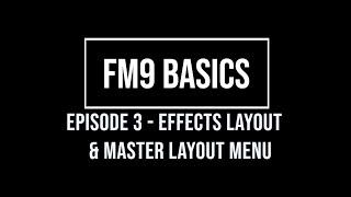 FM9 Basics Episode 3 - Effects Layout and Master Layout Menu