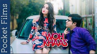 Woh Khaas - Hindi Romantic Short Film  A Different Love Story