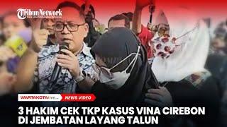 Momen Tiga Hakim Cek Langsung TKP Kasus Vina Cirebon Hingga Bertanya ke 3 Saksi Fakta