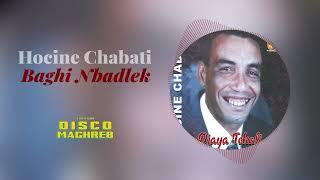 Hocine Chabati - Baghi Nbadlek Official Audio