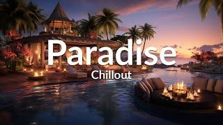 PARADISE CHILLOUT New Age & Calm  Wonderful Playlist Lounge Chill out  Ambient