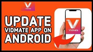 How to Update VidMate App on Android Device 2023?