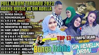 BUNGA DAHLIA - FULL ALBUM TERBARU 2022 FULL VIDEO AGENG MUSIC VS OM ADELLA PALING ENAK & MANTAP