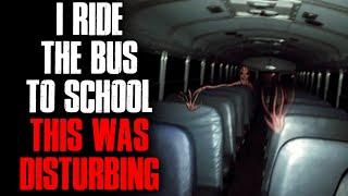 I ride the bus to school. This was DISTURBING.