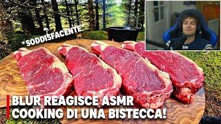 BLUR REAGISCE alla ASMR COOKING della BISTECCA PIU BUONA del MONDO - Reaction