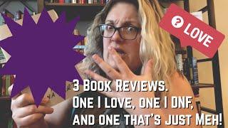 3 Book Reviews One I love One I DNF and One That’s Just Meh