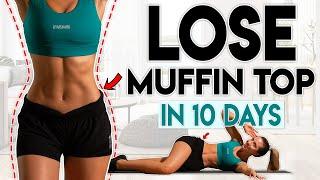 LOSE MUFFIN TOP FAT in 10 Days love handles  10 minute Home Workout