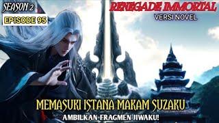 MEMASUKI ISTANA MAKAM SUZAKUSEASON2 EPISODE 95#renegadeimmortal #xianni