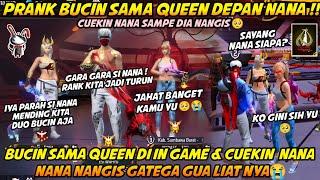 PRANK BUCIN SAMA QUEEN DEPAN NANA  NANA CEMBURU SAMPE NANGIS GATEGA GUA LIAT NYA 