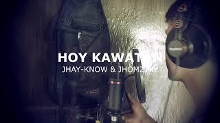 HOY KAWATAN - JHAY-KNOW & JHOMZJHY  RVW