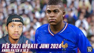 PES 2021 OFFICIAL UPDATE JUNI 2024 - PES 2021 ANDRI PATCH V.10.3 - PES 2021 PC GAMEPLAY