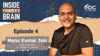 The Surprising Truth About IITs - Manu Kumar Jain Ex Global Vice President Xiaomi  eDC IIT Delhi