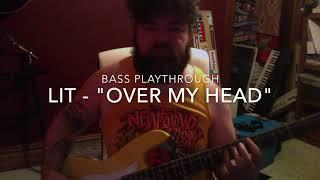 Lit   Over My Head BASS PLAYTHROUGH