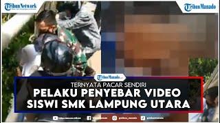 TERTANGKAP Pelaku Penyebar Video Mesum Siswi SMK Lampung Utara Ternyata Pacar Sendiri