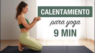 Calentamiento para la Práctica de Yoga 9 min Estiramiento y Movilidad de todo el Cuerpo