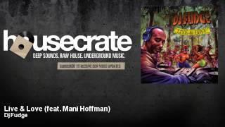 Dj Fudge - Live & Love feat. Mani Hoffman - HouseCrate