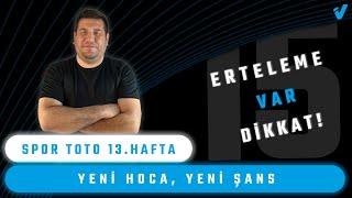 YENİ HOCA YENİ ŞANS  Spor Toto 13. Hafta Tahminleri