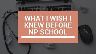 WHAT I WISH I KNEW BEFORE GOING TO NP SCHOOL  NP School