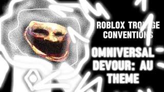 Roblox Trollge Conventions - Omniversal Devour AU Theme Requested By Many