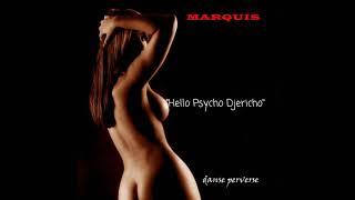 MARQUIS - Hello Psycho Djericho