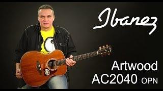 Обзор акустической гитары Ibanez Artwood AC2040 OPN