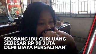 Ibu Asal Sumatera Selatan Curi Uang Rp90 Juta Demi Biaya Persalinan  OneNews Update