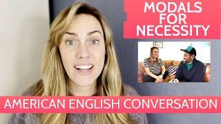 Conversation Using Modals for Necessity