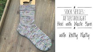 Knitty Natty  Tutorials  Afterthought Heel with Waste Yarn