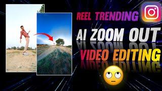 Reels Trending Ai Zoom Out Video Editing  Instagram Trending Photo Zoom out Video Editing Tutorial