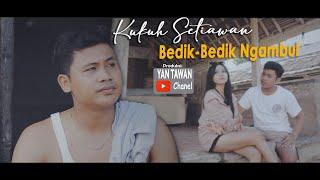Yan Tawan Productions  Kukuh Setiawan - Bedik Bedik Ngambul Official Video Klip Musik