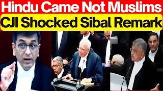 CJI Shocked Sibal Remark  Hindu Came Not Muslims  #lawchakra #analysis #supremecourtofindia