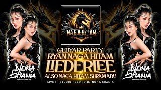 GEBYAR PARTY RYAN NAGA HITAM LIEDERLEE ALSO NAGA HITAM 07 SURAMADU BY DJ NONA SHANIA