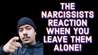 THE NARCISSISTS REACTION WHEN YOU LEAVE THEM ALONE‼️