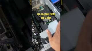 #hoangchuongvlog spa nhẹ #dell_t5810 sau 2 năm