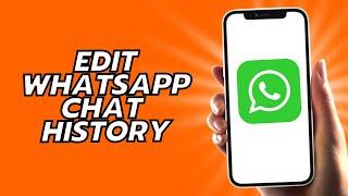 How To Edit WhatsApp Chat History