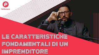 Le caratteristiche fondamentali di un imprenditore  ecco cosa accomuna la mentalità imprenditoriale