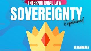Sovereignty of states International Law  explained