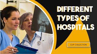 What Are The Different Types of Hospitals?
