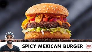 Spicy Mexican Burger  Burrito + Burger = Burger-itto  मेक्सिकन बर्गर  Chef Sanjyot Keer