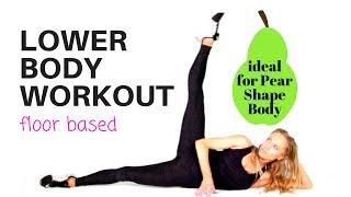 HOME WORKOUT FOR WOMEN - LOWER  BODY  IDEAL FOR PEAR SHAPE- all floor moves pilates style START NOW