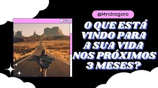 ⁉️ O QUE ESTÁ VINDO PARA SUA VIDA NOS PRÓXIMOS 3 MESES?